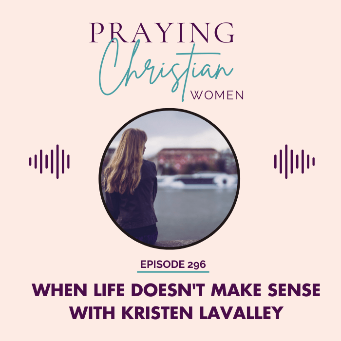 296 Believing in God When Life Doesn't Make Sense with Kristen LaValley - Christian Books Today