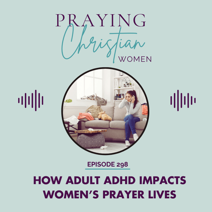 298 How Adult ADHD Impacts Women's Prayer Lives - Christian Books Today