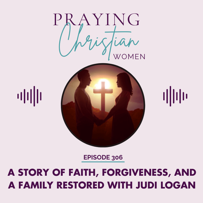 306 A Story of Faith, Forgiveness and a Family Restored with Judi Logan - Christian Books Today