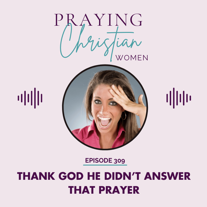 309 Thank God He Didn't Answer That Prayer! - Christian Books Today