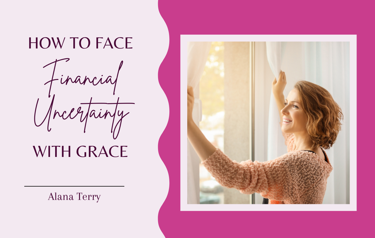 How to Face Financial Uncertainty with Grace