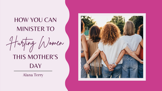 How your church can minister to hurting women this Mother's Day