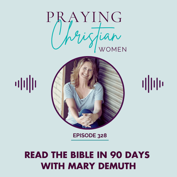 Read the Bible in 90 Days and Change Your Life with Mary DeMuth - Christian Books Today