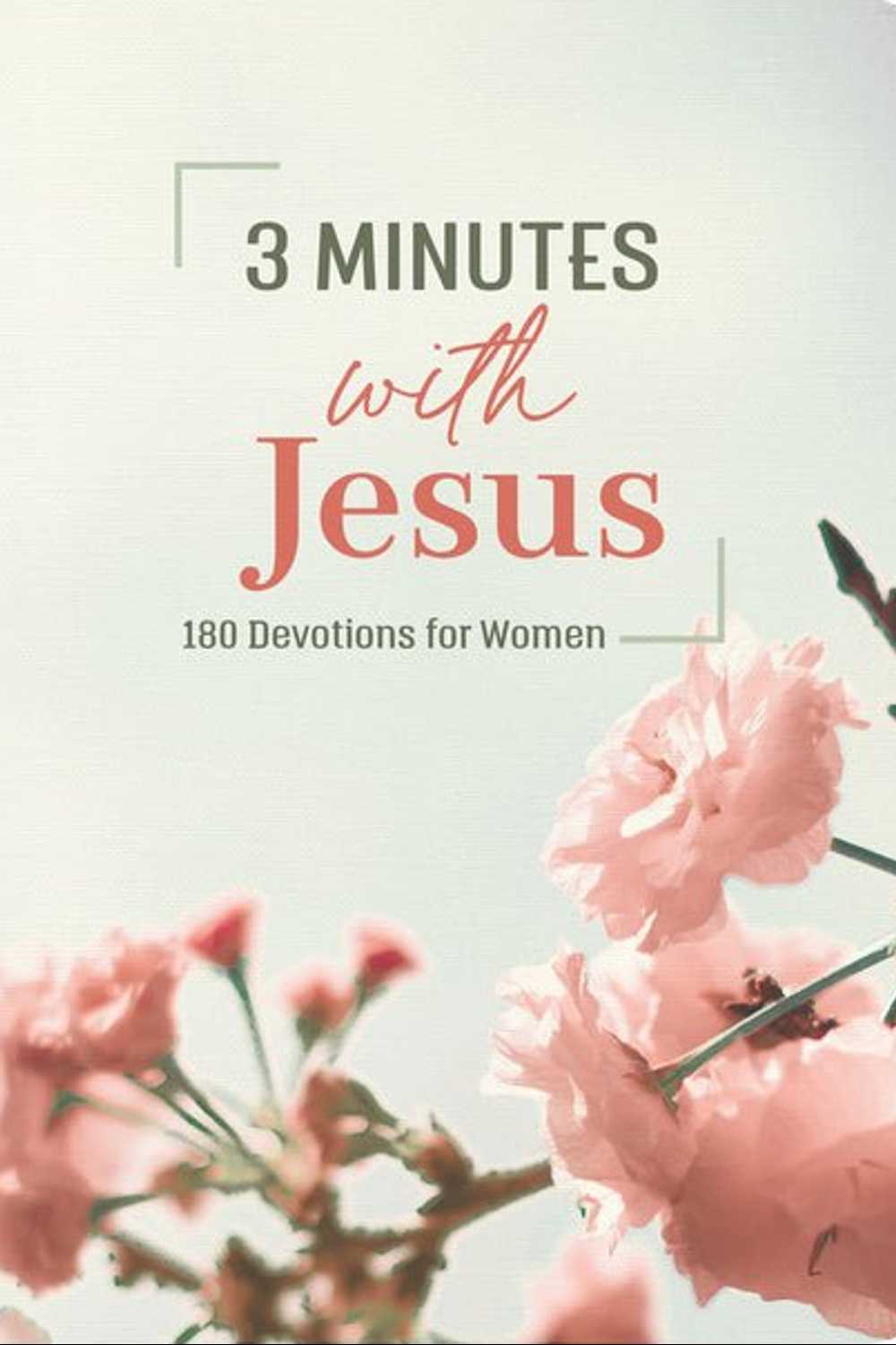 3 Minutes With Jesus: 180 Devotions for Women 3-Minute Devotions Janice Thompson