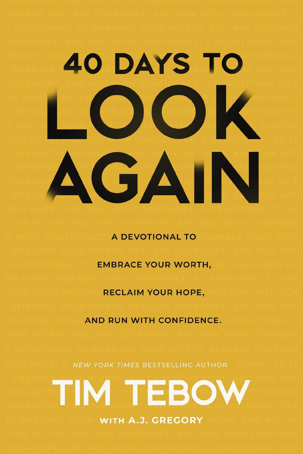 40 Days to Look Again by Tim Tebow, A. J. Gregory