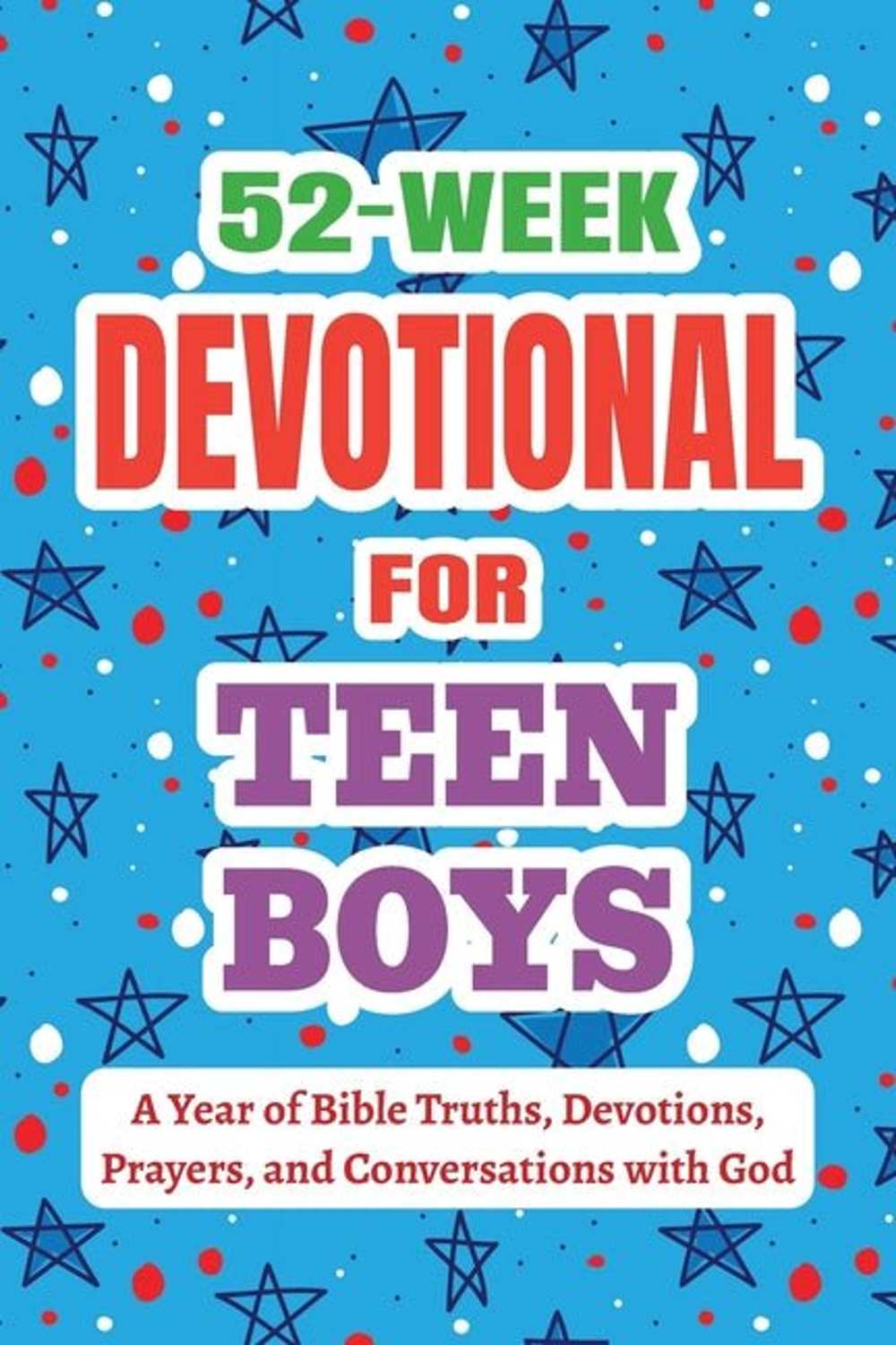 52-Week Devotional for Teen Boys Casey R. Parker