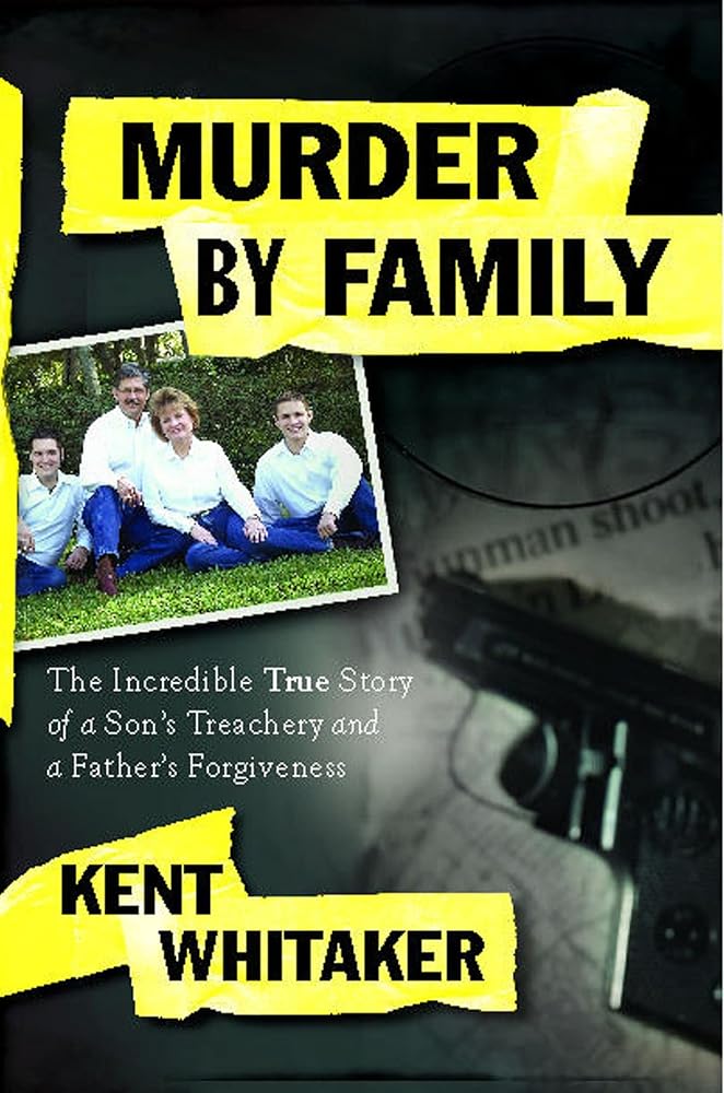 Murder by Family: The Incredible True Story of a Son's Treachery and a Father's Forgiveness cover image