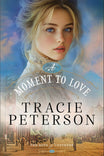 A Moment to Love Tracie Peterson