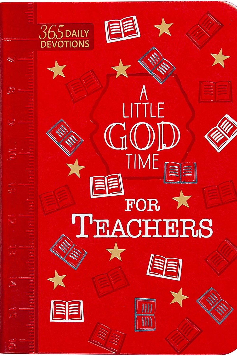 A Little God Time for Teachers (Gift Edition): 365 Daily Devotions - Ingram