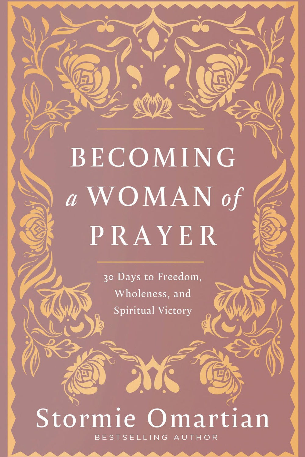 Becoming a Woman of Prayer by Stormie Omartian