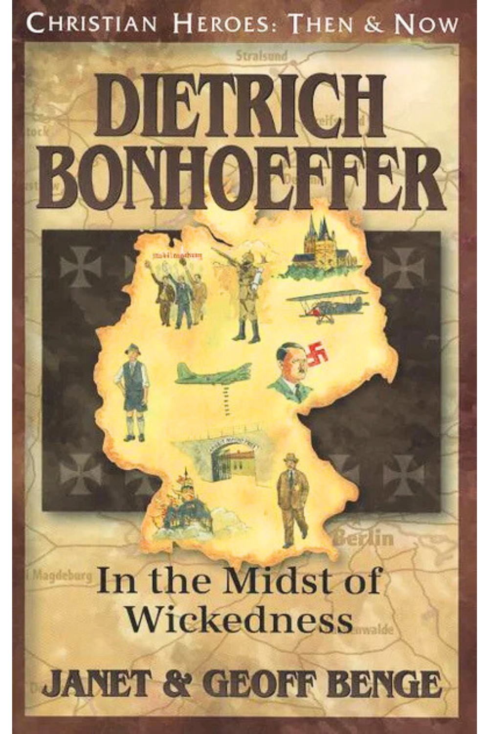 Dietrich Bonhoeffer: In the Midst of Wickedness (Christian Heroes: Then and Now)