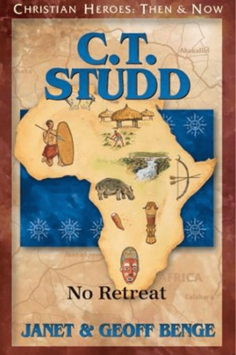 C.T. Studd: No Retreat Christian Heroes: Then & Now Christian Heroes: Then & Now