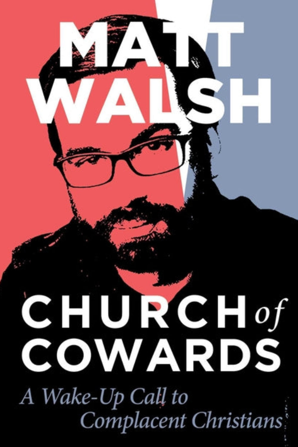 Church of Cowards: A Wake-Up Call to Complacent Christians Matt Walsh