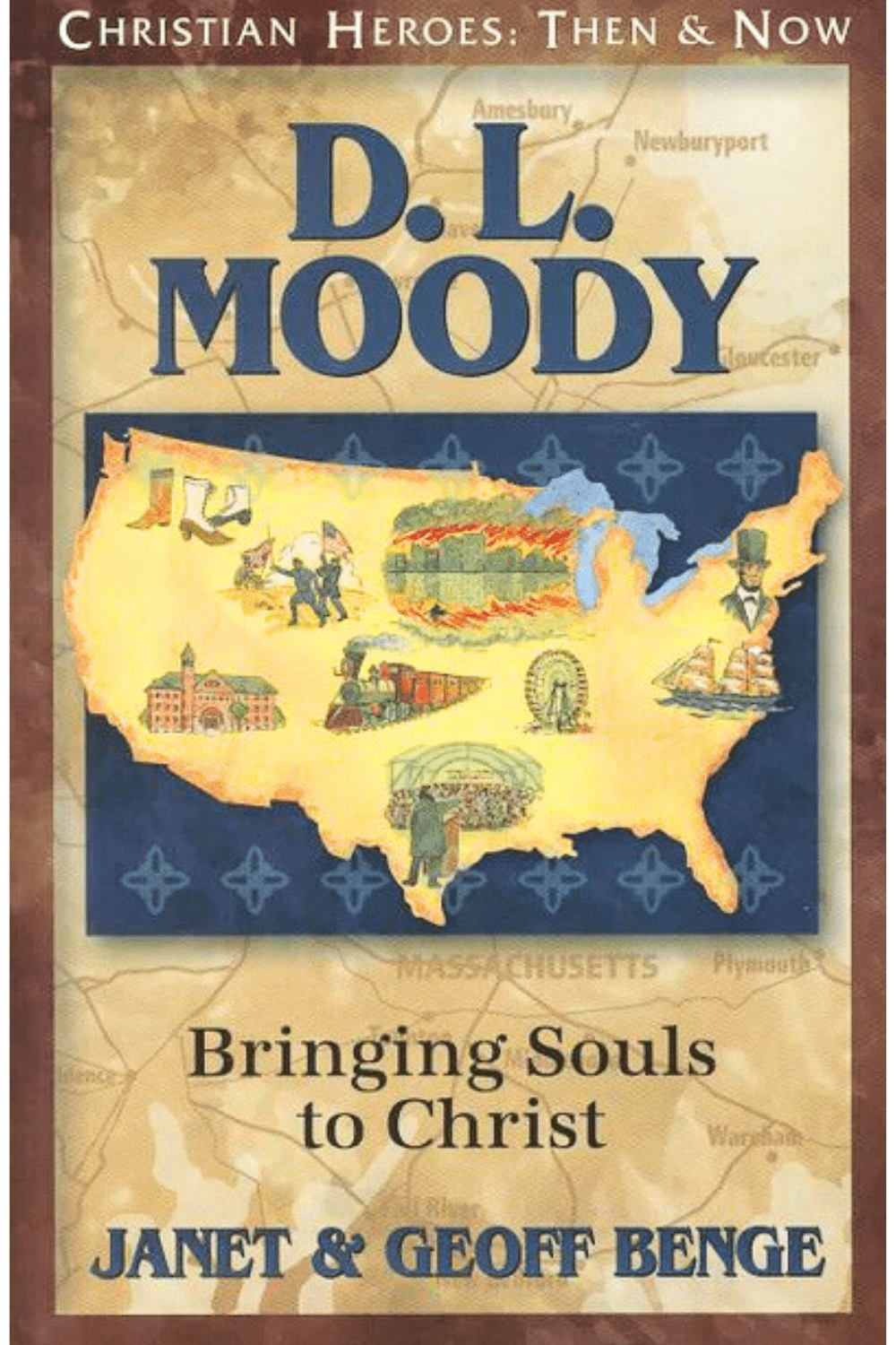 D.L. Moody: Bringing Souls to Christ Christian Heroes: Then and Now Christian Heroes: Then & Now