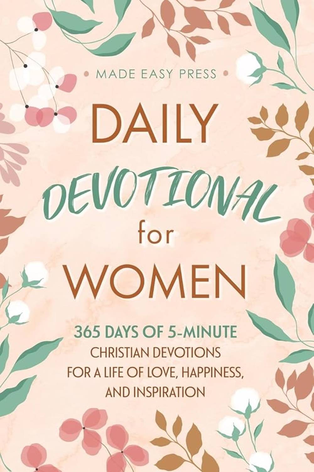 Daily Devotional for Women: 365 Days of 5-Minute Christian Devotions for a Life of Love, Happiness, and Inspiration Made Easy Press