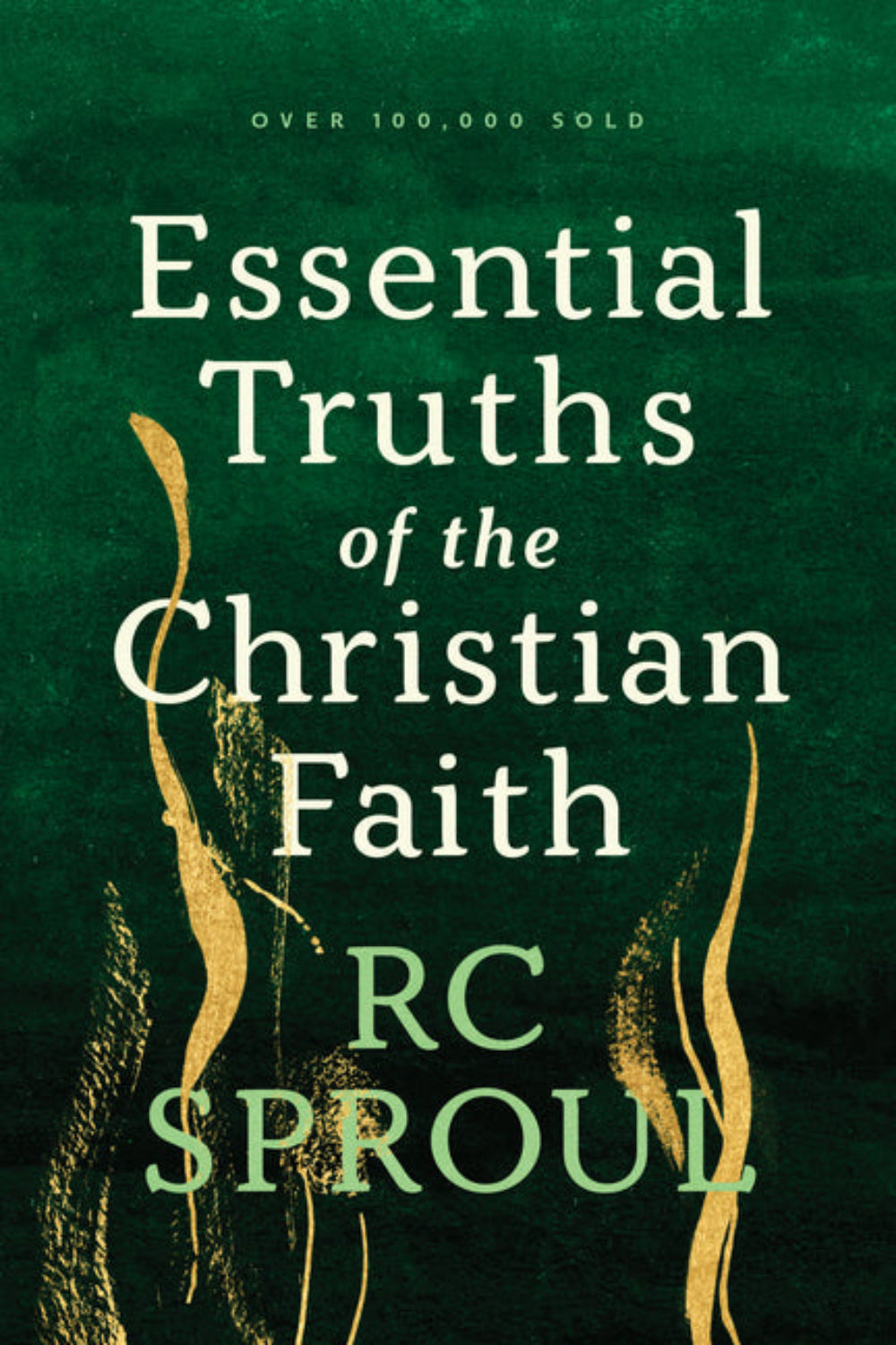 Essential Truths of the Christian Faith R. C. Sproul