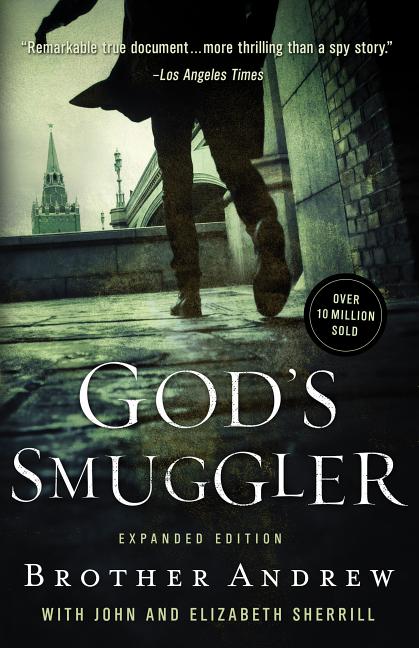 God's Smuggler: The True Story and Legacy of Brother Andrew – Expanded Edition Brother Andrew, John Sherrill, Elizabeth Sherrill