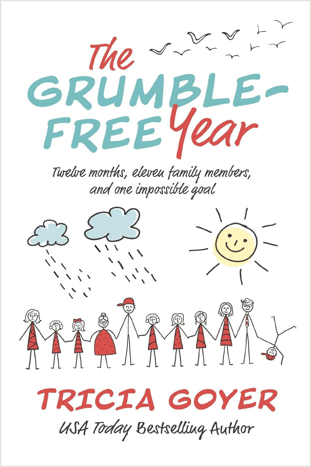 The Grumble-Free Year: Twelve Months, Eleven Family Members, and One Impossible Goal Tricia Goyer