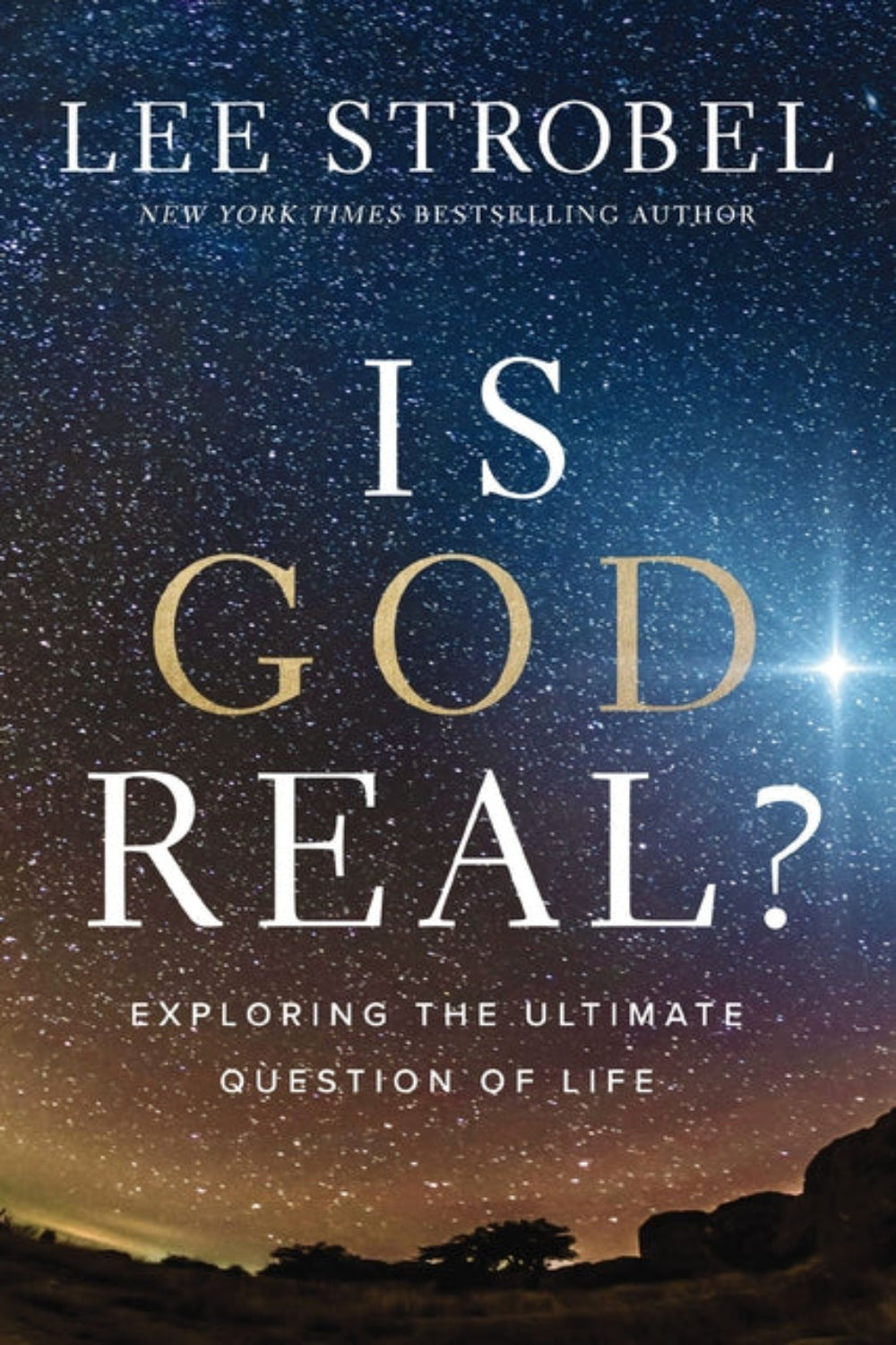 Is God Real?: Exploring the Ultimate Question of Life Lee Strobel