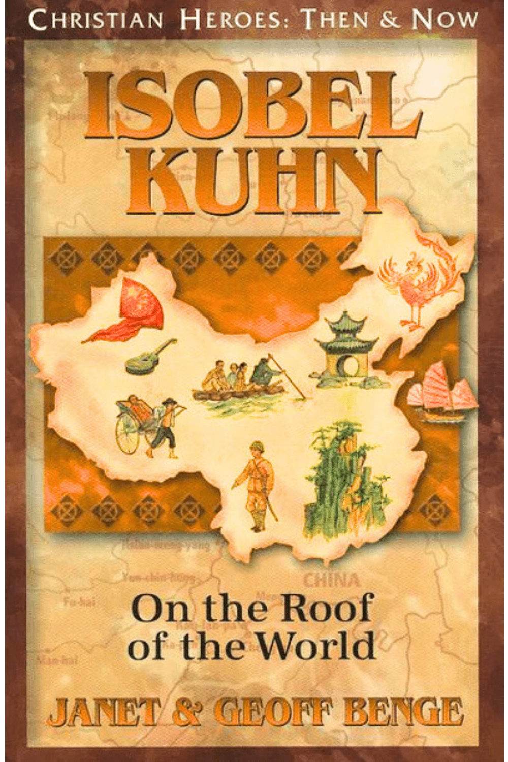 Isobel Kuhn: On the Roof of the World Christian Heroes: Then and Now Christian Heroes: Then & Now