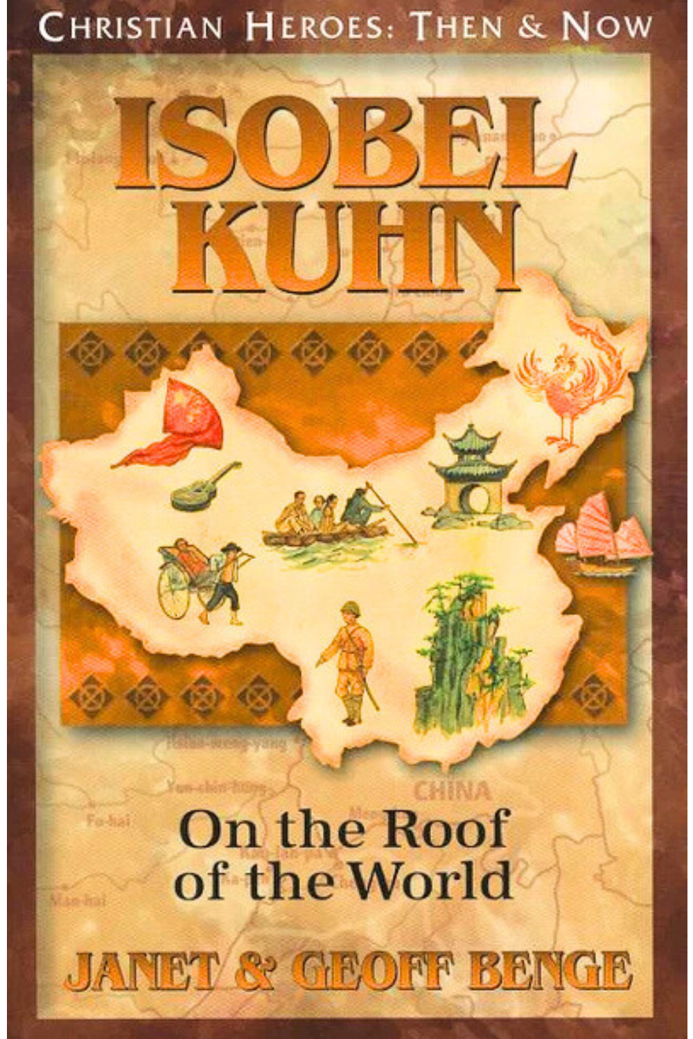 Isobel Kuhn: On the Roof of the World (Christian Heroes: Then and Now)