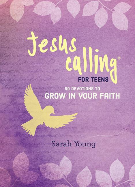 Jesus Calling for Teens: 50 Devotions To Grow In Your Faith Sarah Young