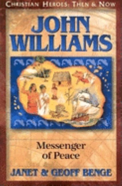 John Williams: Messenger of Peace Christian Heroes: Then and Now Christian Heroes: Then & Now