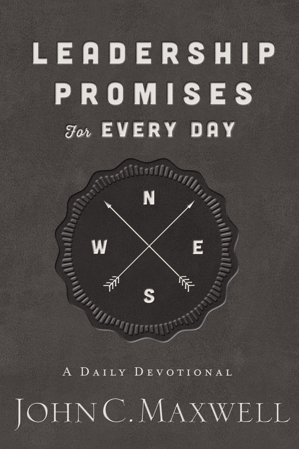 Leadership Promises for Every Day by John C. Maxwell