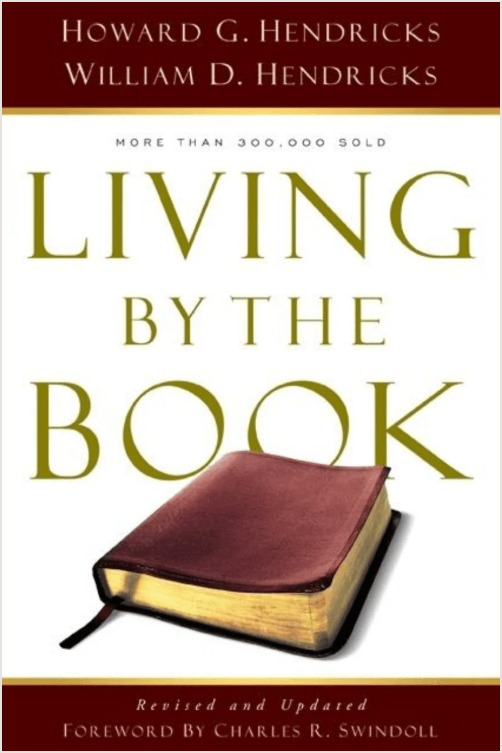 Living By the Book: The Art and Science of Reading the Bible Howard G. Hendricks, William D. Hendricks, Charles Swindoll