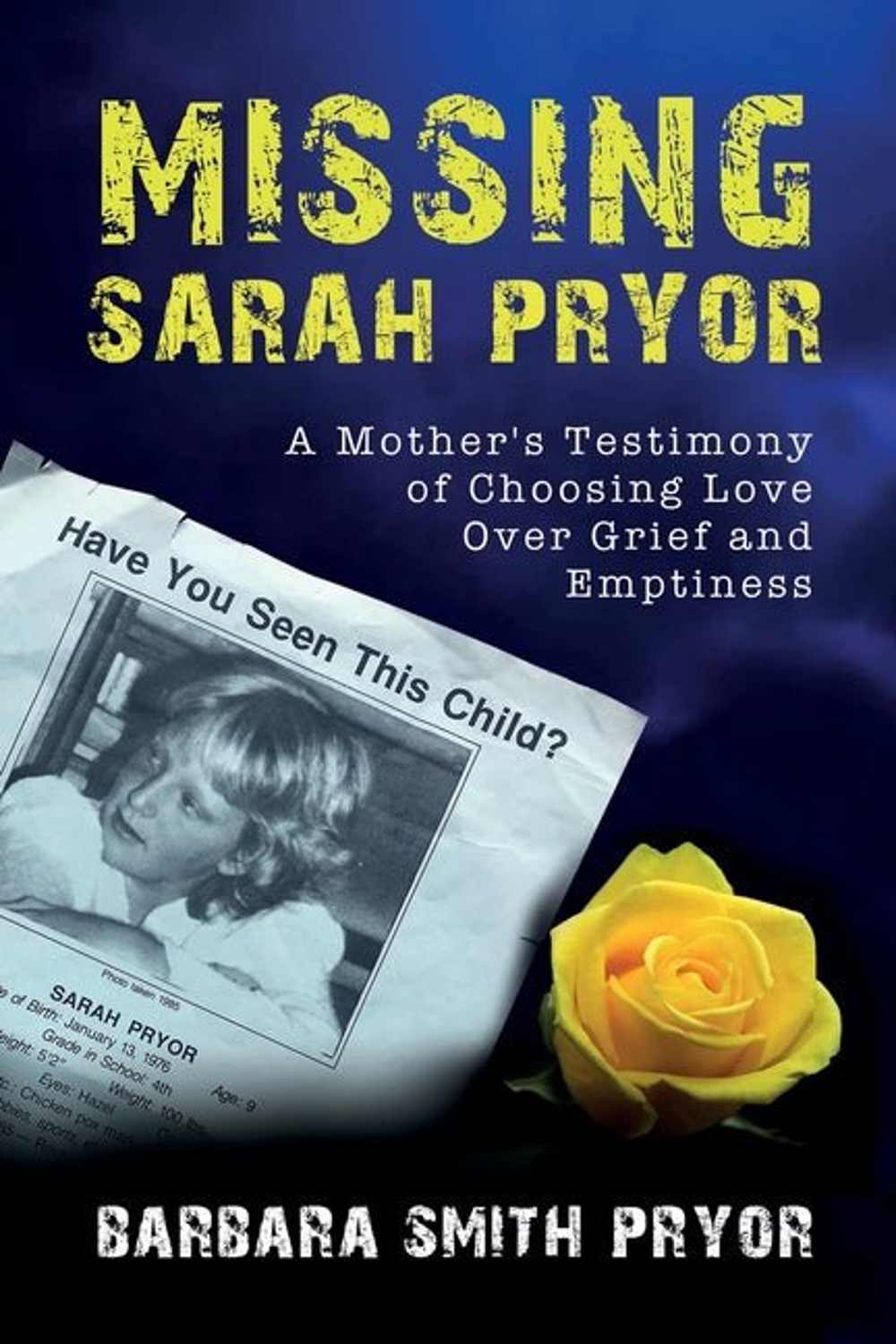 Missing Sarah Pryor: A Mother's Testimony of Choosing Love over Grief and Emptiness Barbara Smith Pryor, Rodney Miles, Anka Kovacevic