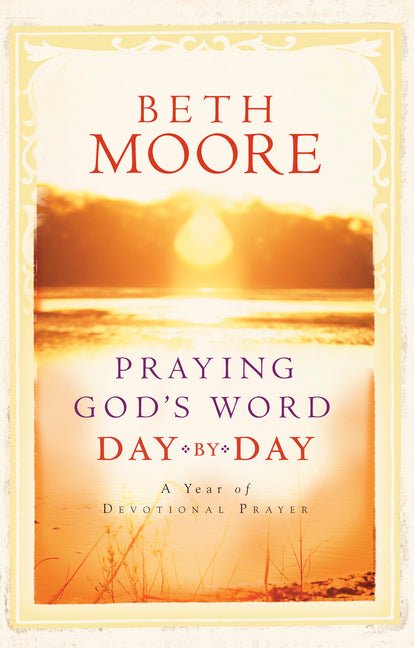 Praying God's Word Day by Day Beth Moore