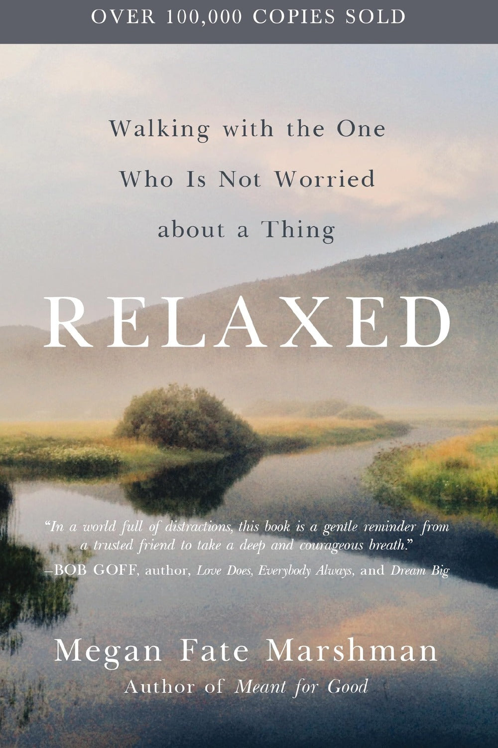 Relaxed: Walking with the One Who Is Not Worried about a Thing by Megan Fate Marshman