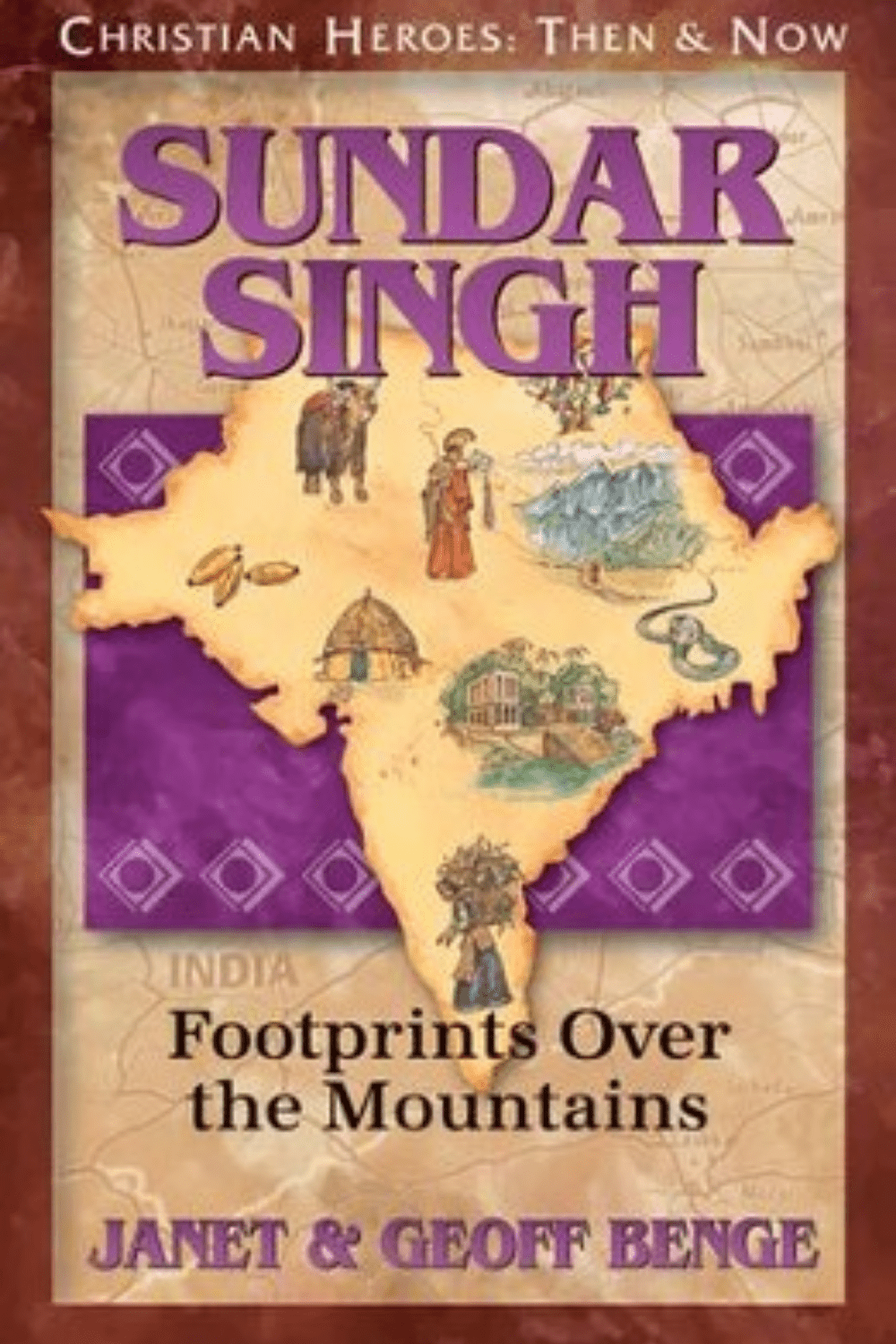 Sundar Singh: Footprints over the Mountains Christian Heroes: Then and Now Christian Heroes: Then & Now