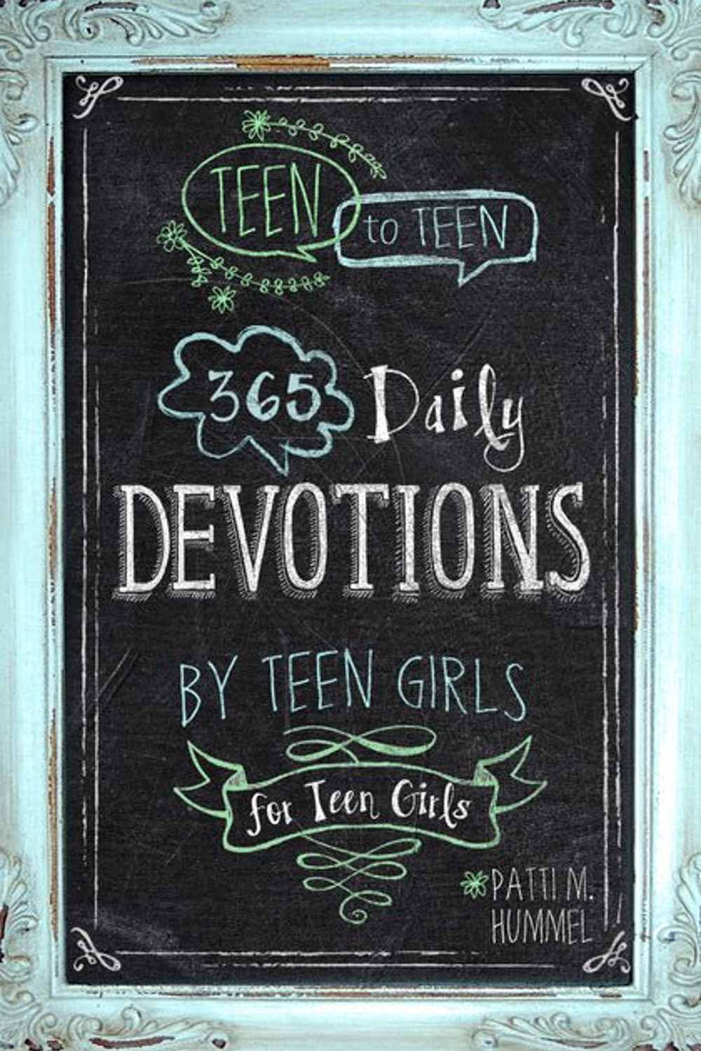 Teen to Teen: 365 Daily Devotions by Teen Girls for Teen Girls Patti M. Hummel