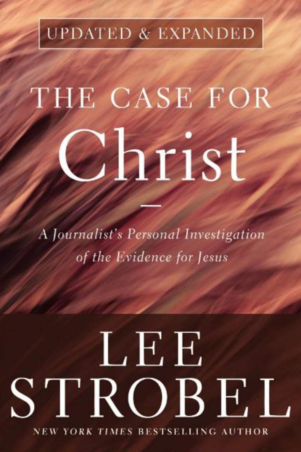 The Case for Christ: A Journalist's Personal Investigation of the Evidence for Jesus Lee Strobel