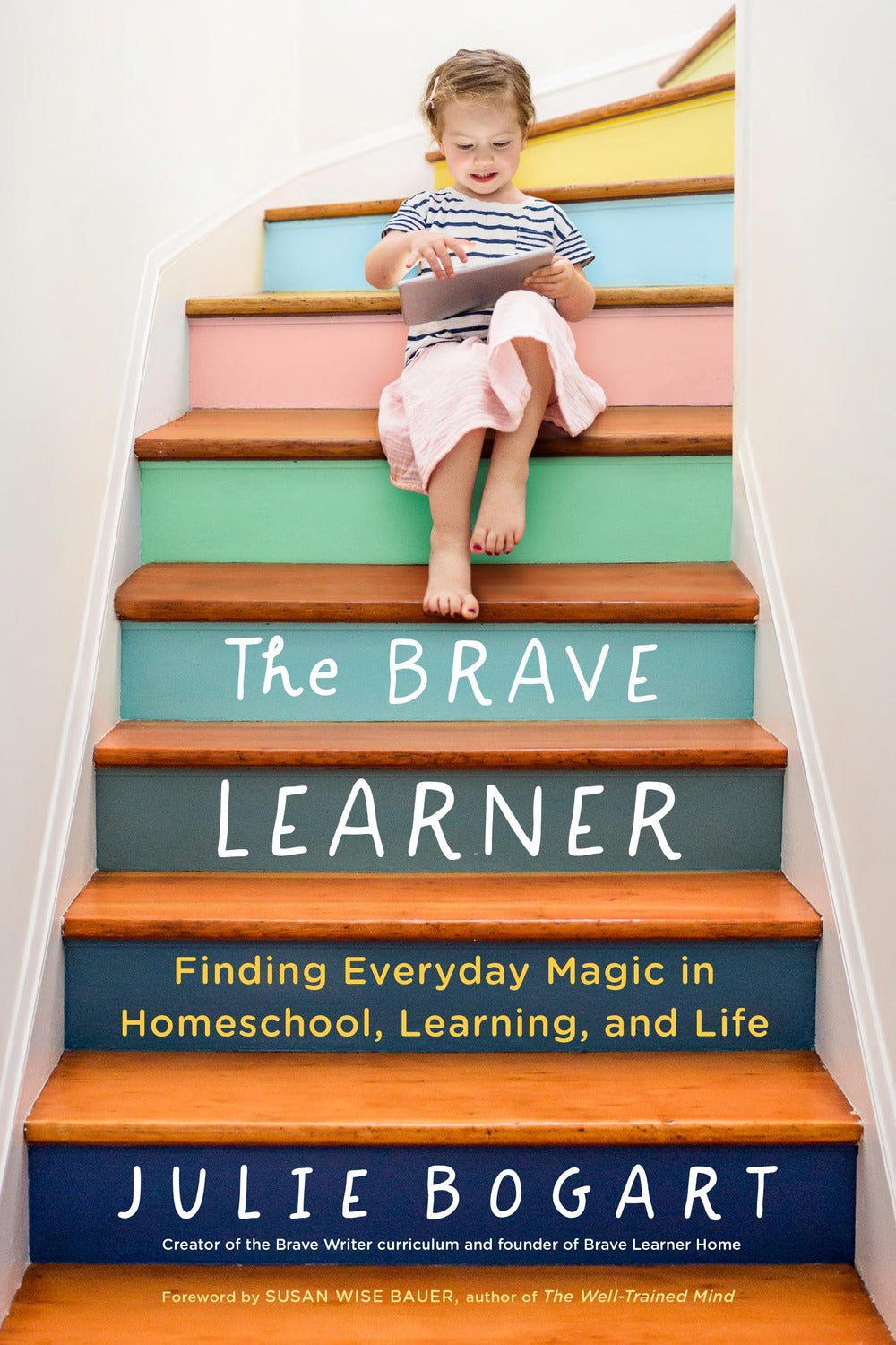 The Brave Learner: Finding Everyday Magic in Homeschool, Learning, and Life - Ingram