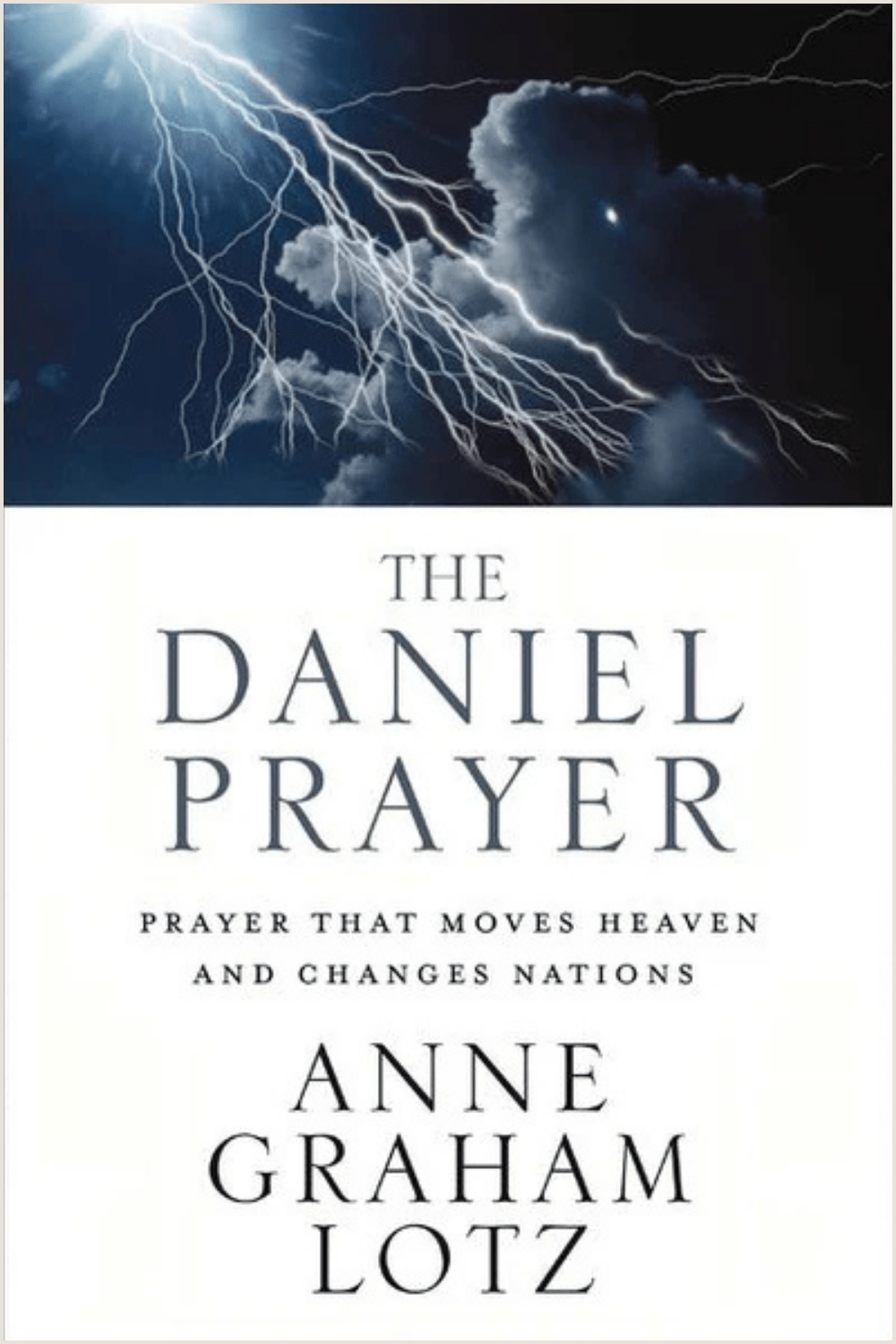 The Daniel Prayer: Prayer That Moves Heaven and Changes Nations Anne Graham Lotz
