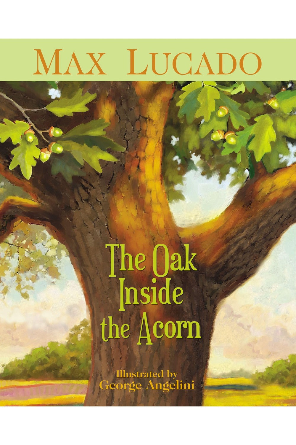 The Oak Inside the Acorn by Max Lucado