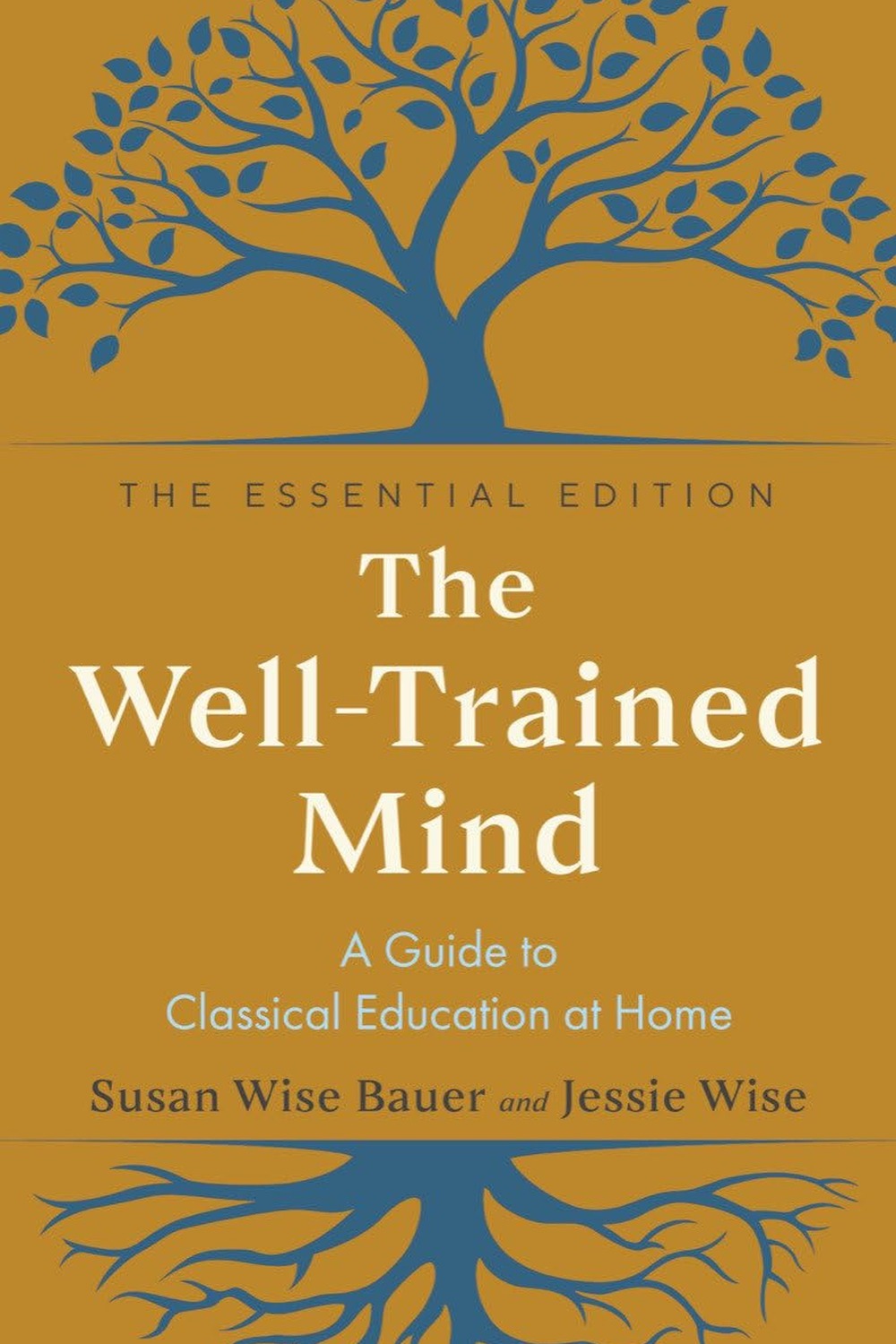 The Well-Trained Mind: A Guide to Classical Education at Home (The Essential) - Ingram
