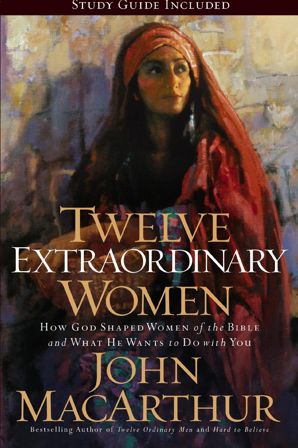 Twelve Extraordinary Women by John F. MacArthur