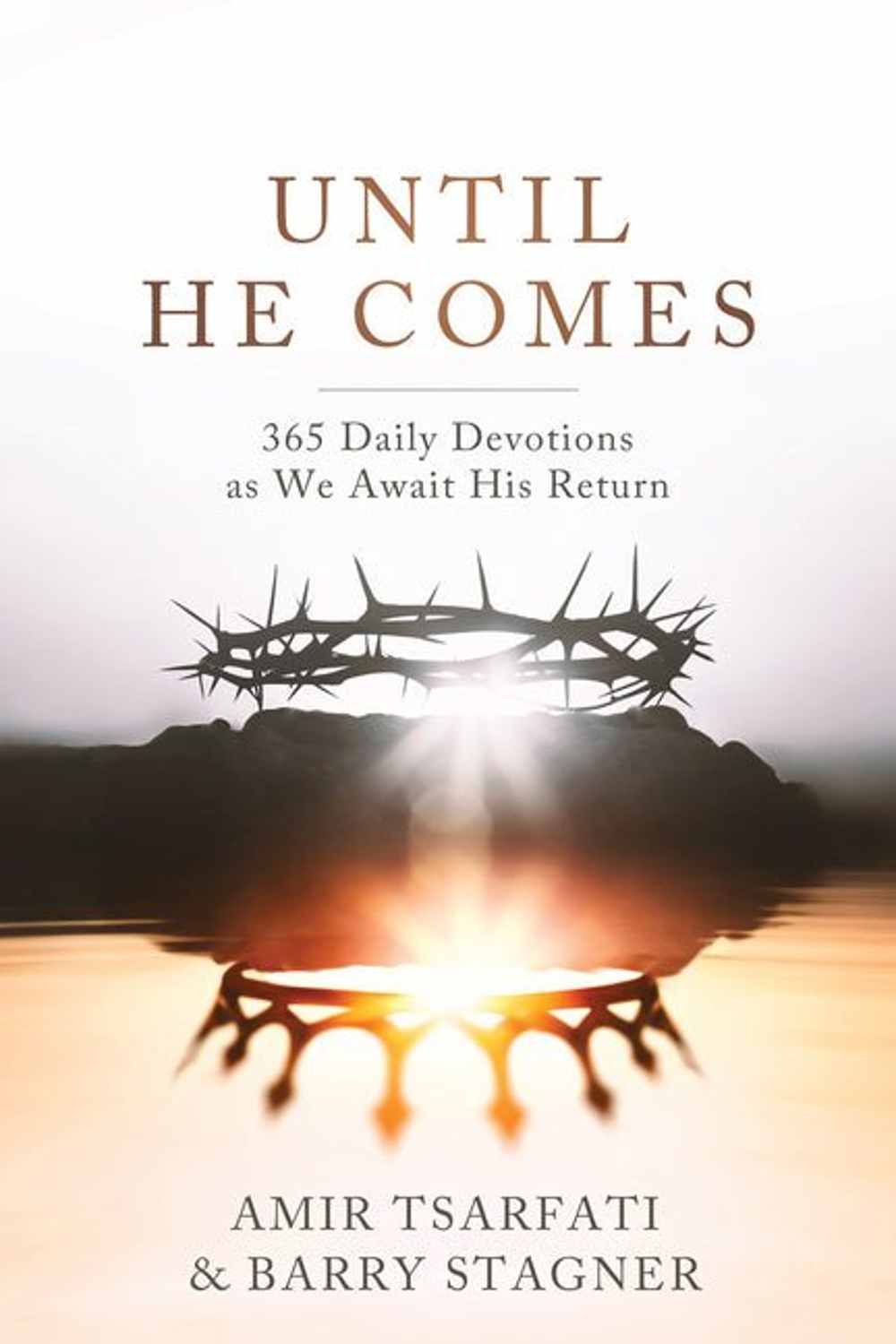 Until He Comes: 365 Daily Devotions as We Await His Return Amir Tsarfati, Barry Stagner