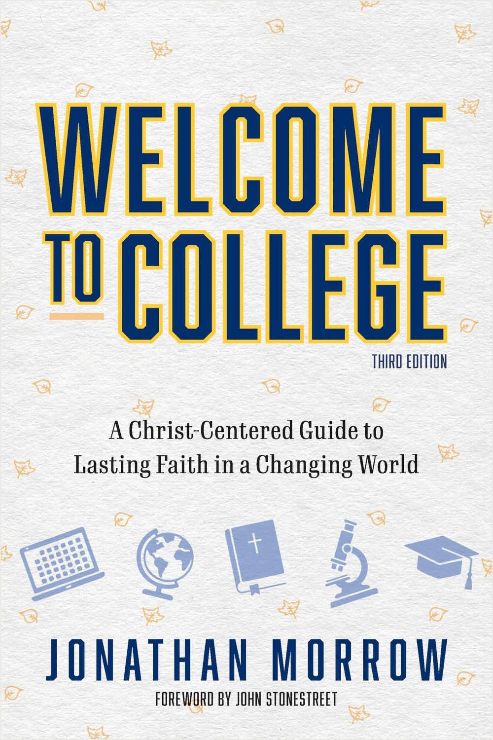 Welcome to College, 3rd Edition: A Christ Centered Guide to Lasting Faith in a Changing World - Ingram