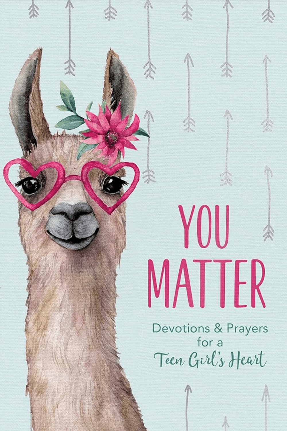 You Matter: Devotions & Prayers for a Teen Girl's Heart Margot Starbuck