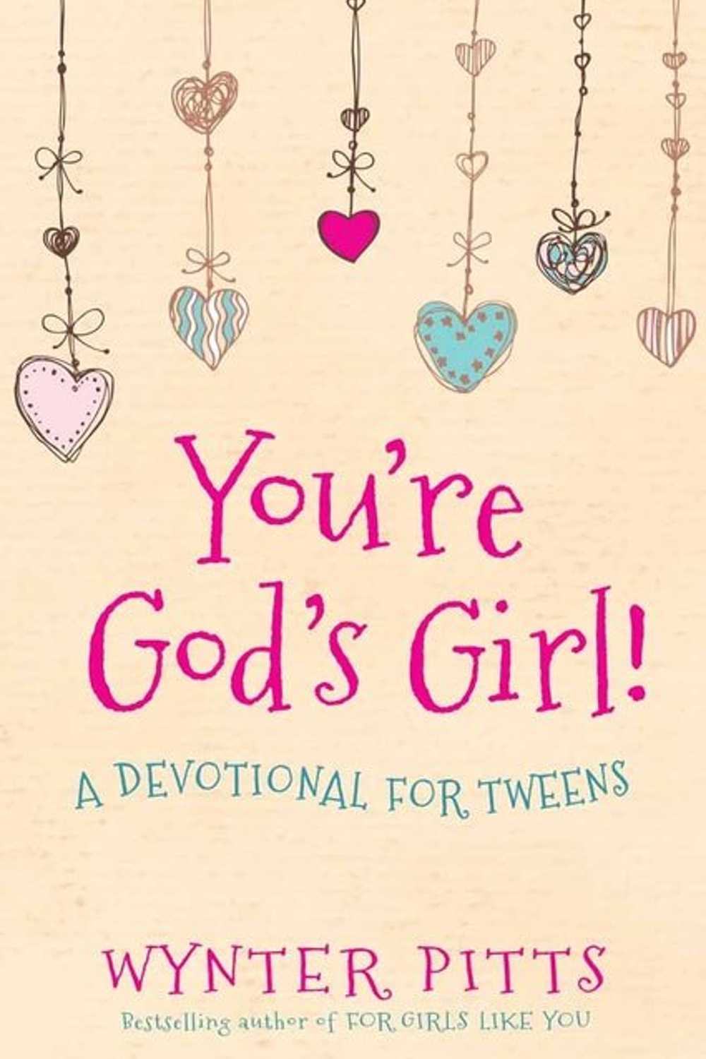 You're God's Girl!: A Devotional for Tweens Wynter Pitts