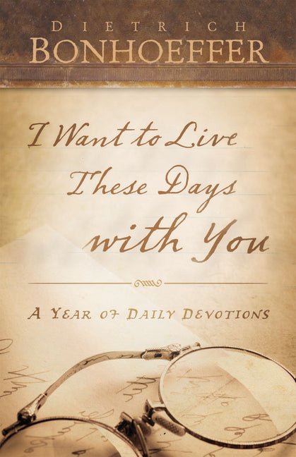 I Want to Live These Days with You: A Year of Daily Devotions - Christian Books Today