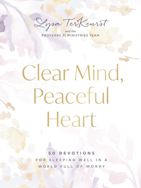 Clear Mind, Peaceful Heart: 50 Devotions for Sleeping Well in a World Full of Worry (a 50-Day Devotional) - Ingram