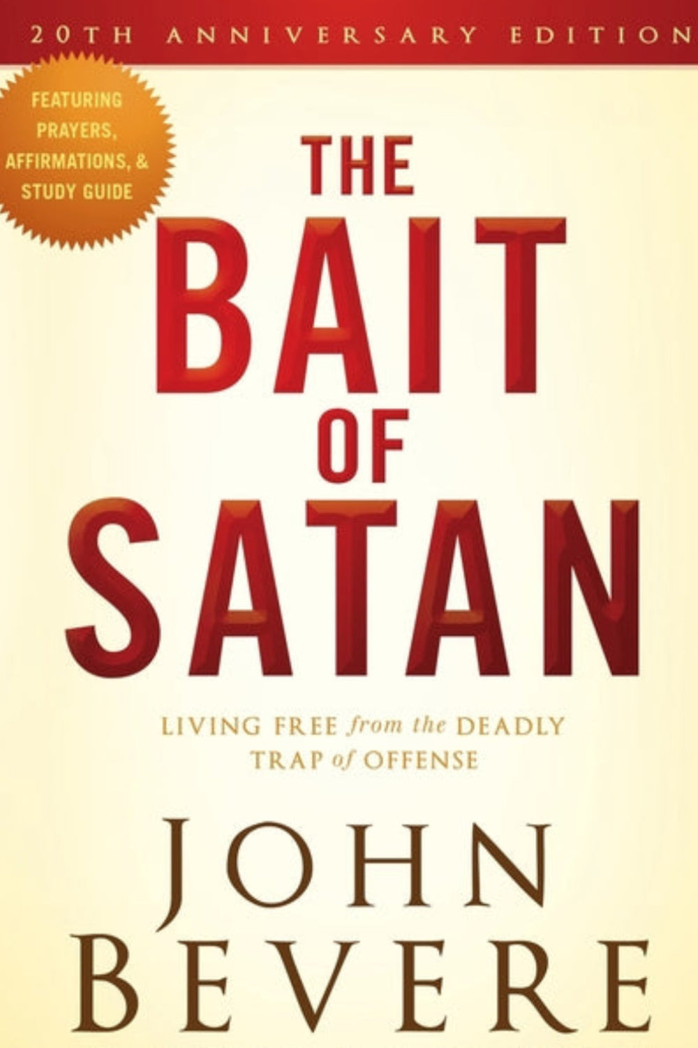 The Bait of Satan: Living Free from the Deadly Trap of Offense John Bevere