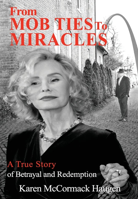 From Mob Ties to Miracles: A True Story of Betrayal and Redemption - Ingram