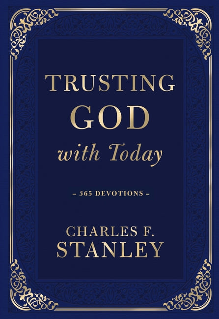 Trusting God with Today: A Daily Devotional for Building Confident Faith and Lasting Joy (365 Devotions - Inspiration for Every Day of the Year) - The - Ingram