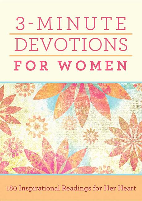 3-Minute Devotions for Women: 180 Inspirational Readings for Her Heart - Ingram